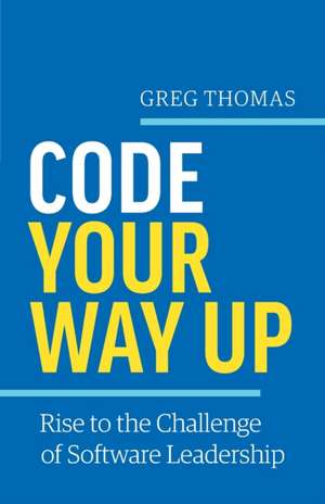 Code Your Way Up de Greg Thomas