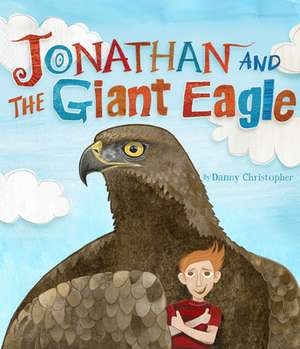 Jonathan and the Giant Eagle de Danny Christopher