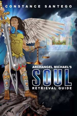 Archangel Michael's Soul Retrieval Guide de Constance Santego