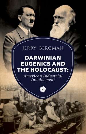 Darwinian Eugenics and the Holocaust de Jerry Bergman