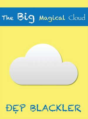 The Big Magical Cloud de Dep Blackler