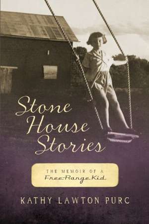 Stone House Stories de Kathy Lawton Purc