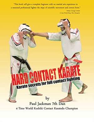 Hard Contact Karate: Karate Secrets for full contact fighting de Paul L. Jackman