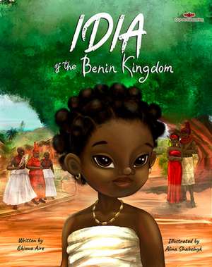 Idia of the Benin Kingdom: An Empowering Book for Girls 4 - 8 de Ekiuwa Aire