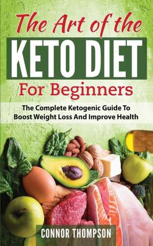 The Art of the Keto Diet for Beginners de Connor Thompson