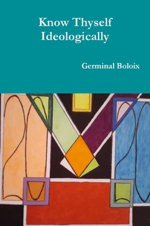 Know Thyself Ideologically de Germinal Boloix