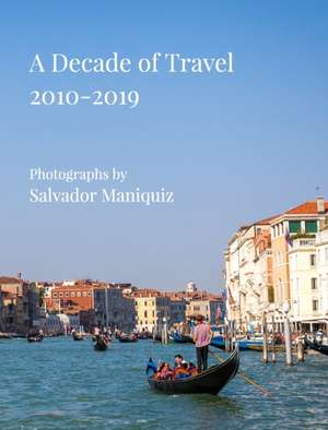 A Decade of Travel de Salvador Maniquiz