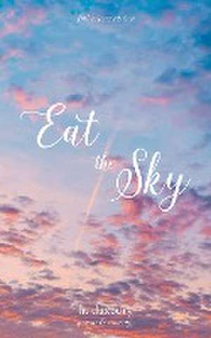 Eat the Sky de H. Duxbury