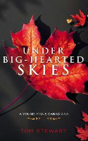 Under Big-Hearted Skies de Tom Stewart