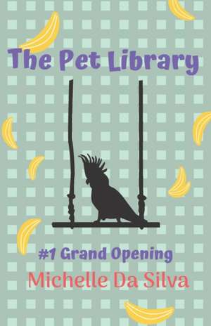 The Pet Library: Grand Opening de Michelle Da Silva