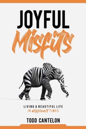 Joyful Misfits de Todd Cantelon