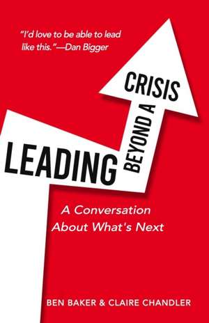 Leading Beyond a Crisis de Ben Baker