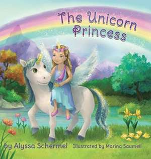 The Unicorn Princess de Alyssa Schermel