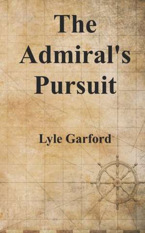 The Admiral's Pursuit de Lyle Garford