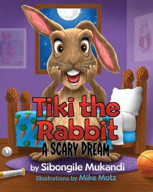 Tiki the Rabbit: A Scary Dream de Sibongile Mukandi