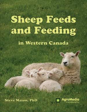 Sheep Feeds and Feeding in Western Canada de Steve Mason