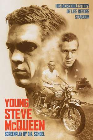 Young Steve McQueen: His incredible life before stardom de D. R. Schoel