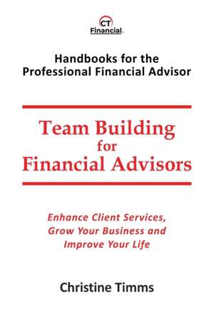 Team Building for Financial Advisors de Christine Timms