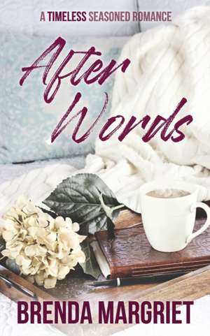 After Words: A TIMELESS Seasoned Romance de Brenda Margriet