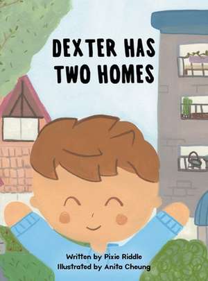 Dexter Has Two Homes de Pixie Riddle