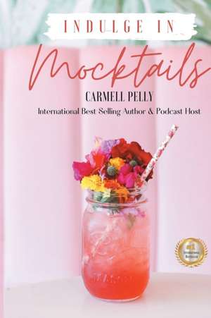 Indulge in Mocktails de Carmell Pelly