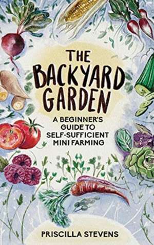 The Backyard Garden de Priscilla Stevens
