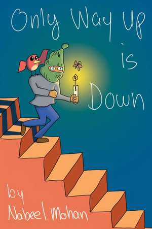 Only Way Up is Down de Nabeel Mohan