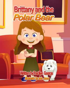 Brittany and the Polar Bear de Tracilyn George