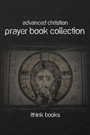 Advanced Christian Prayer Book Collection de Thomas Aquinas