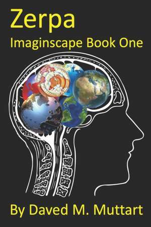 Zerpa: Imaginscape Book One de Daved M. Muttart