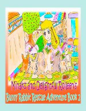 Minako and Delightful Rolleen's Bunny Rabbit Rescue Adventure Book 2 de Rowena Kong