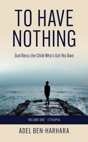 To Have Nothing de Adel M Ben-Harhara