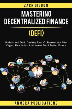 Mastering Decentralized Finance (DeFi) de Zach Gildon