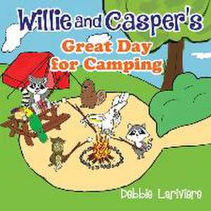 Willie and Casper's Great Day for Camping de Debbie Lariviere