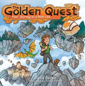 The Golden Quest: Your Journey to a Rich Life de David Delisle