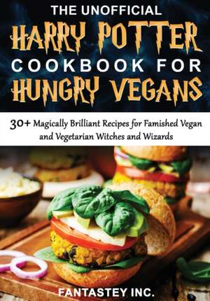 Inc, F: Unofficial Harry Potter Cookbook for Hungry Vegans