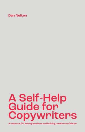 A Self-Help Guide for Copywriters de Dan B Nelken