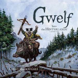 Gwelf: Into the Hinterlands de Larry Macdougall