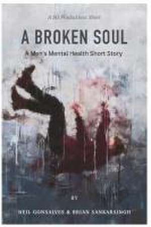 Broken Soul: A Men's Mental Health Short Story de Brian Sankarsingh