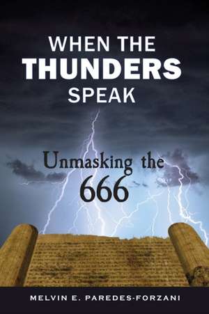 When the Thunders Speak de Melvin E. Paredes-Forzani