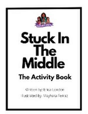 Stuck In The Middle (The Activity Book) de Erica London