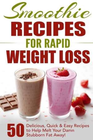 Smoothie Recipes for Rapid Weight Loss de Fat Loss Nation