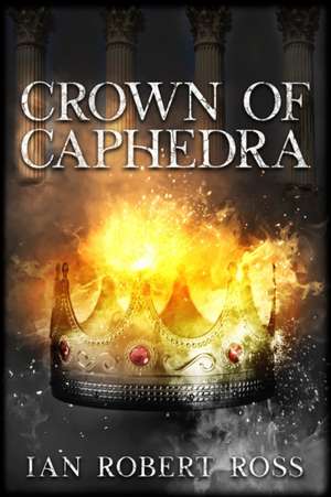 Crown of Caphedra de Ian Robert Ross