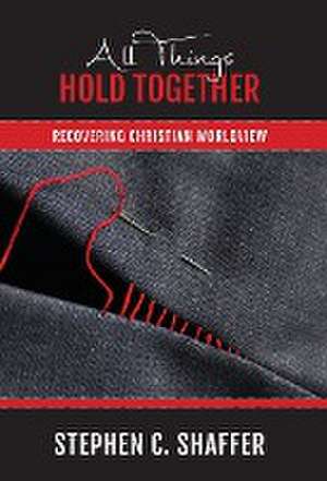 All Things Hold Together de Stephen C. Shaffer