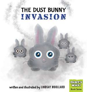 The Dust Bunny Invasion de Lindsay Woollard