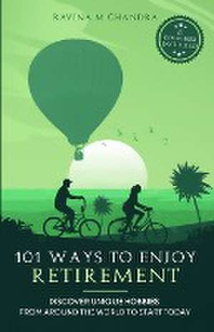 101 Ways to Enjoy Retirement de Ravina M Chandra