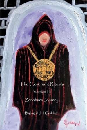 The Covenant Rituals Version III: Zenobia's Journey de Ingrid I. Goddard