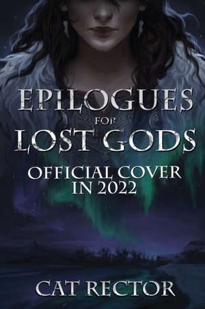 Epilogues for Lost Gods de Cat Rector