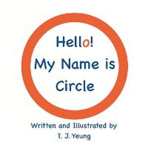 Hello! My Name is Circle de T J Yeung