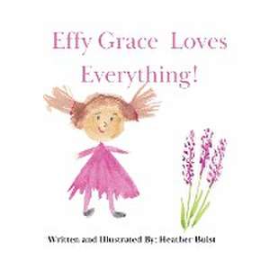 Effy Grace Loves Everything! de Heather Buist